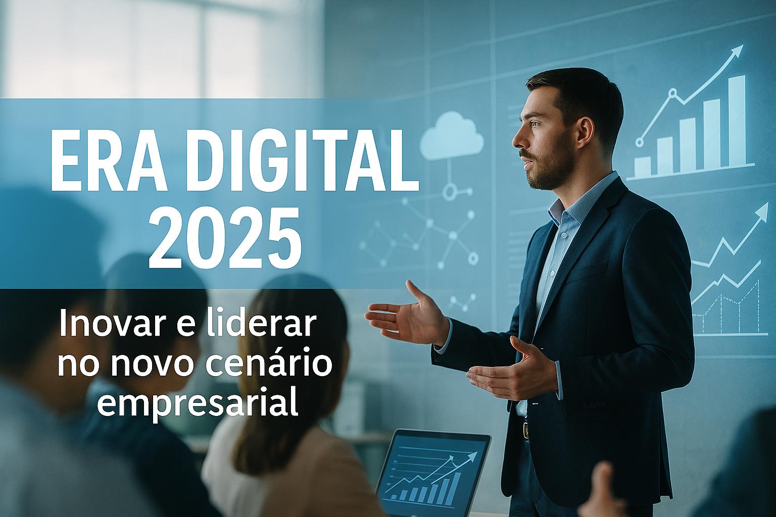 Estratégias para Gestão na Era Digital: Como Inovar e Liderar no Novo Cenário Empresarial